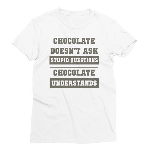 Chocolate Doesn't Ask Stupid Questions Women’s Short Sleeve T-Shirt